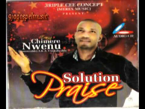 Chimere Nwenu &#8211; Solution Praise