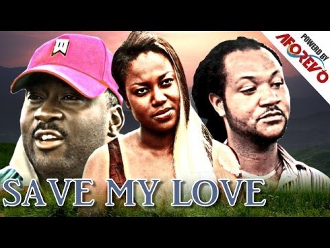 Save My Love - Nollywood Nigerian Movie